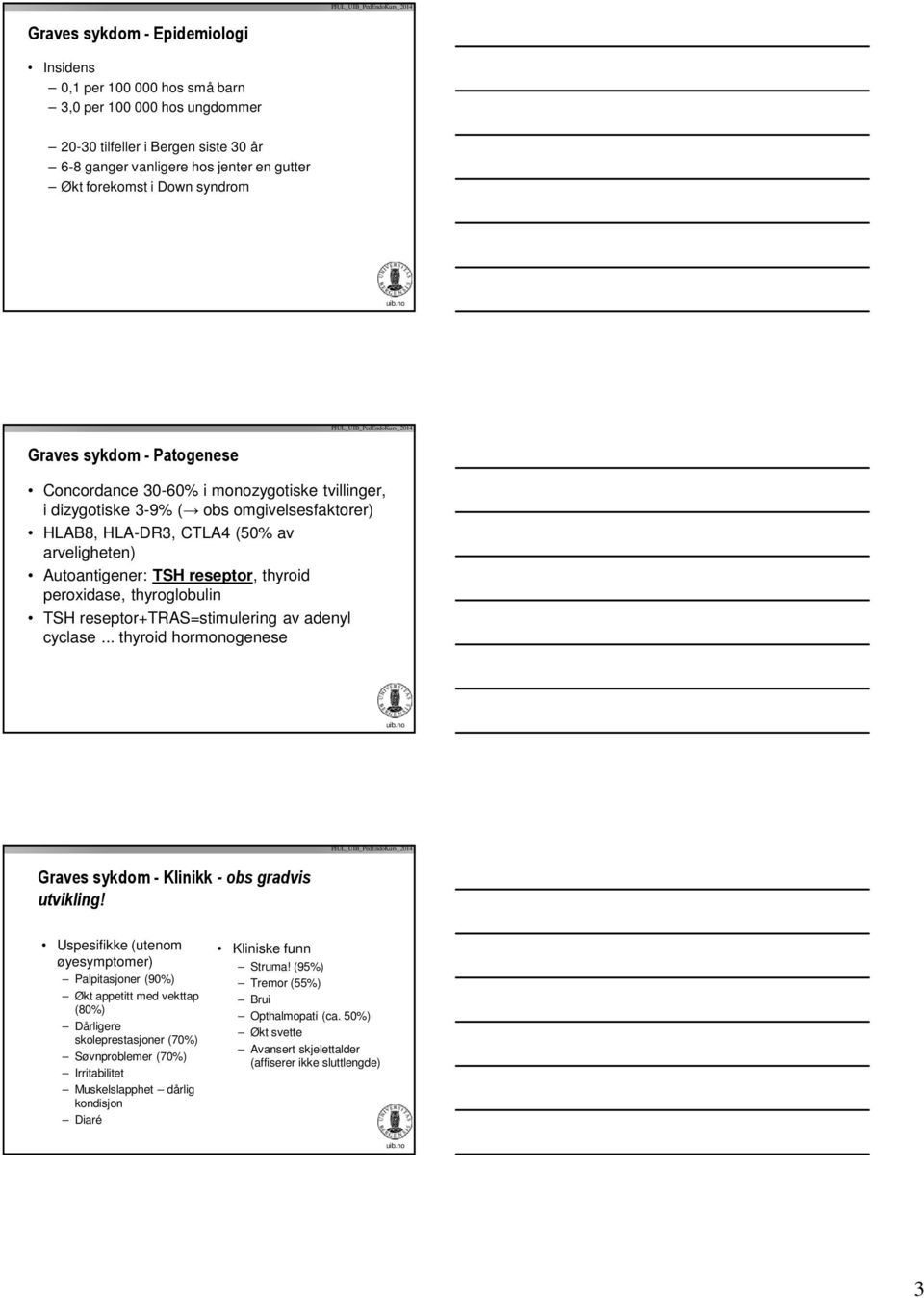 thyroid peroxidase, thyroglobulin TSH reseptor+tras=stimulering av adenyl cyclase... thyroid hormonogenese Graves sykdom - Klinikk -obs gradvis utvikling!