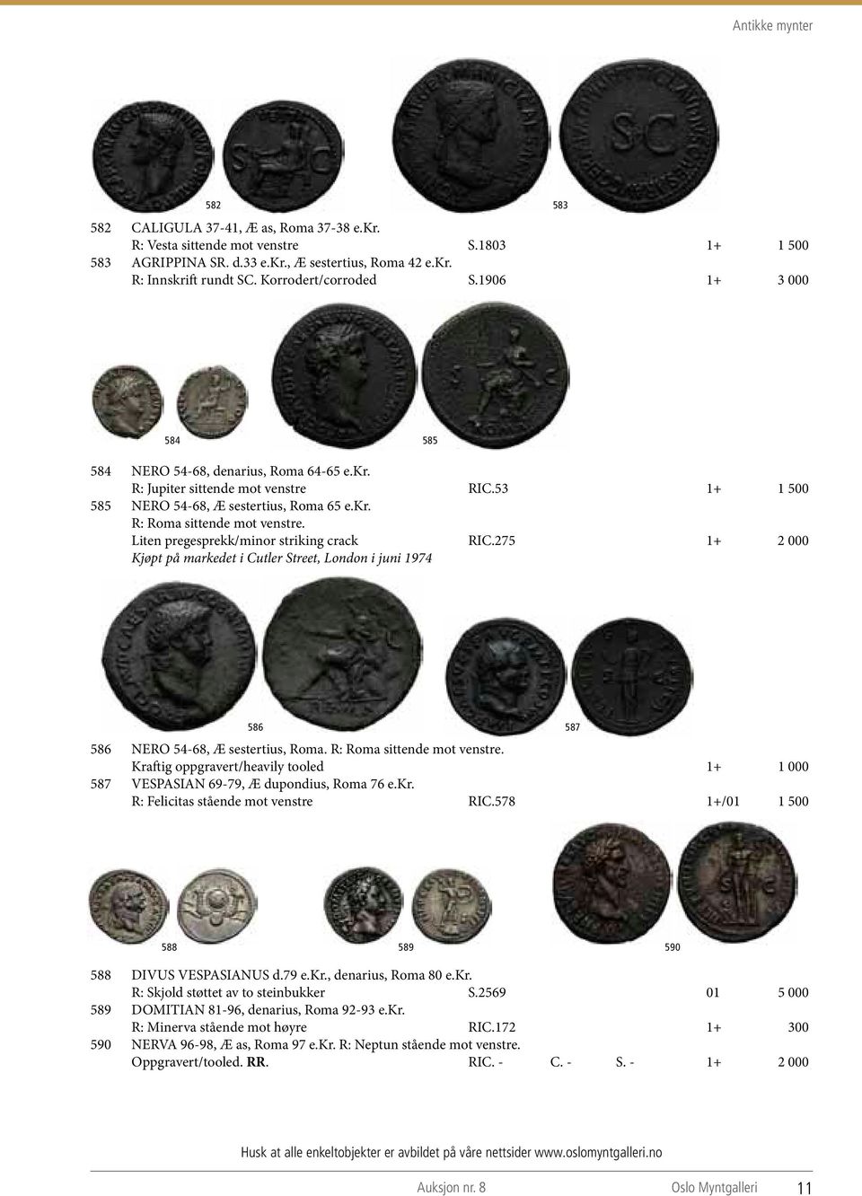 Liten pregesprekk/minor striking crack RIC.275 1+ 2 000 Kjøpt på markedet i Cutler Street, London i juni 1974 586 586 NERO 54-68, Æ sestertius, Roma. R: Roma sittende mot venstre.