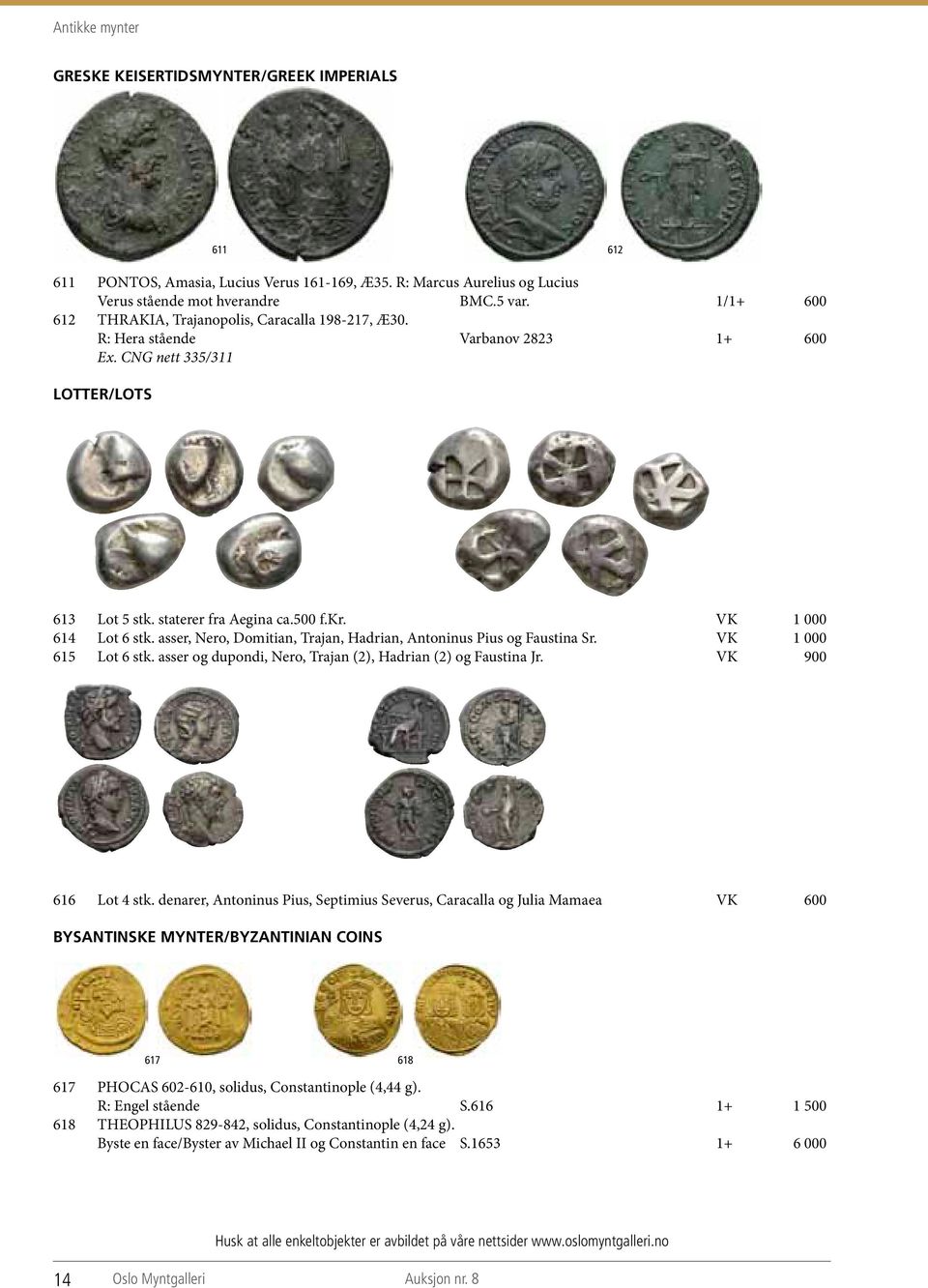 VK 1 000 614 Lot 6 stk. asser, Nero, Domitian, Trajan, Hadrian, Antoninus Pius og Faustina Sr. VK 1 000 615 Lot 6 stk. asser og dupondi, Nero, Trajan (2), Hadrian (2) og Faustina Jr.