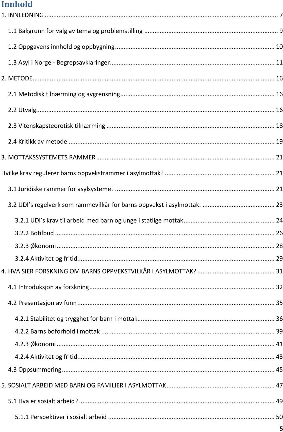 .. 21 Hvilke krav regulerer barns oppvekstrammer i asylmottak?... 21 3.1 Juridiske rammer for asylsystemet... 21 3.2 UDI s regelverk som rammevilkår for barns oppvekst i asylmottak.... 23 3.2.1 UDI s krav til arbeid med barn og unge i statlige mottak.