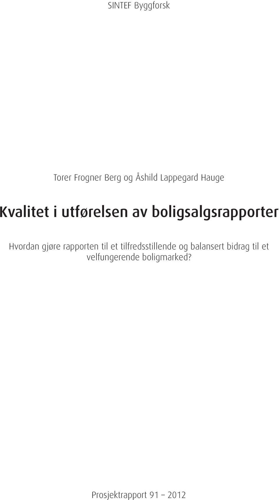 gjøre rapporten til et tilfredsstillende og balansert