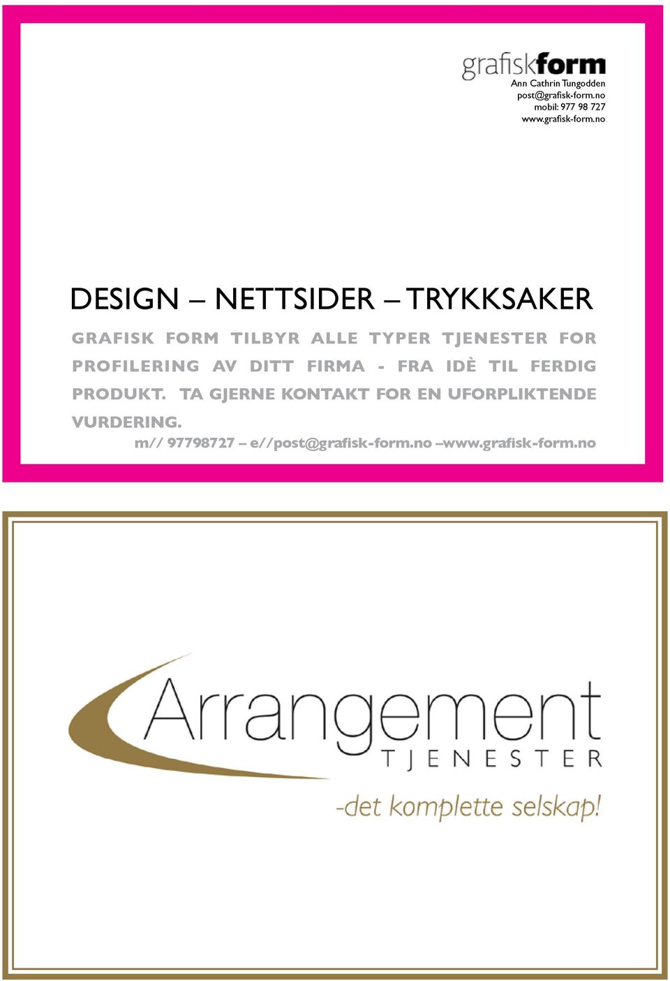 no DESIGN NETTSIDER TRYKKSAKER GRAFISK FORM TILBYR ALLE TYPER TJENESTER FOR