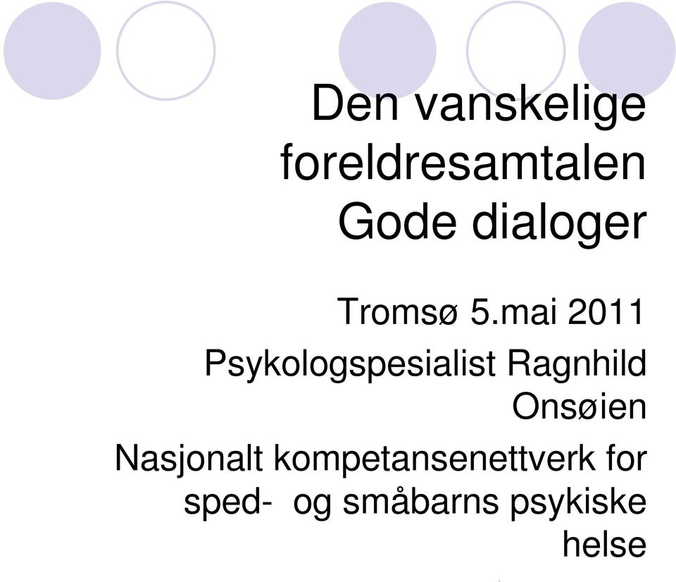 mai 2011 Psykologspesialist Ragnhild Onsøien