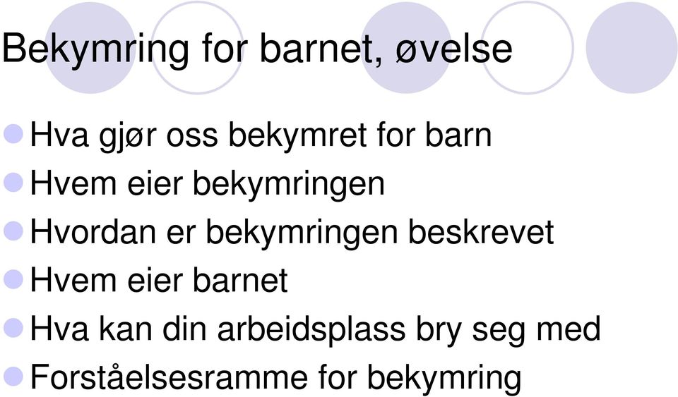 er bekymringen beskrevet Hvem eier barnet Hva kan