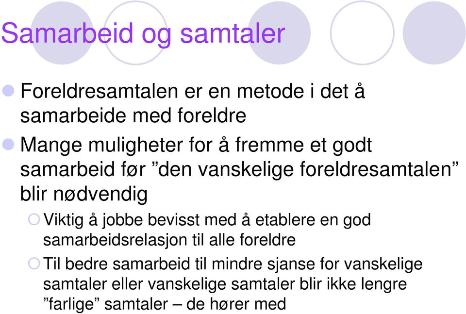 å jobbe bevisst med å etablere en god samarbeidsrelasjon til alle foreldre Til bedre samarbeid til