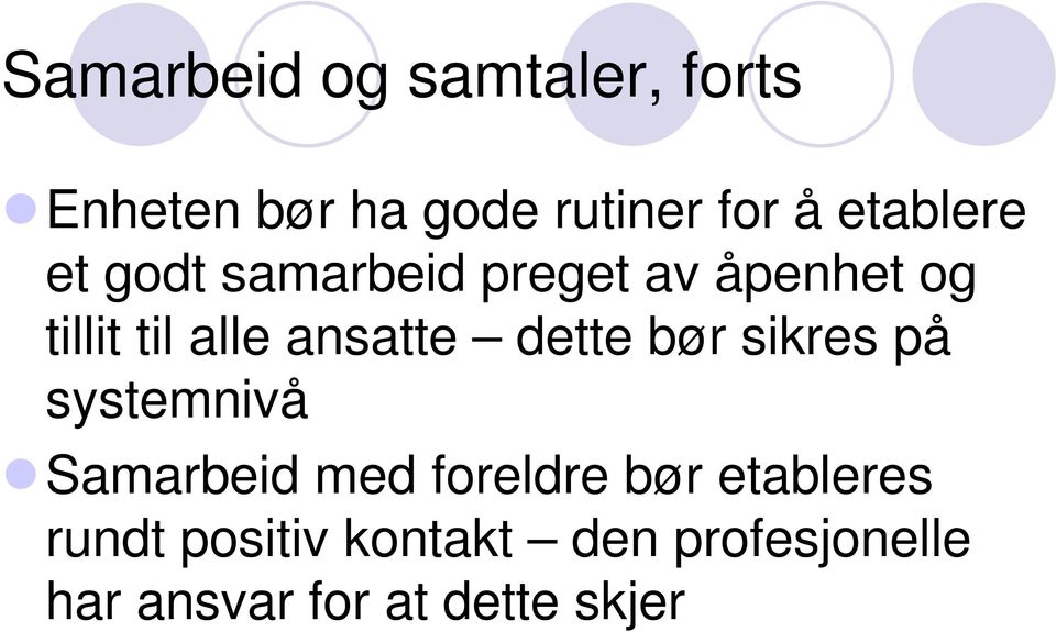 ansatte dette bør sikres på systemnivå Samarbeid med foreldre bør