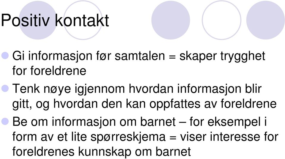 den kan oppfattes av foreldrene Be om informasjon om barnet for eksempel