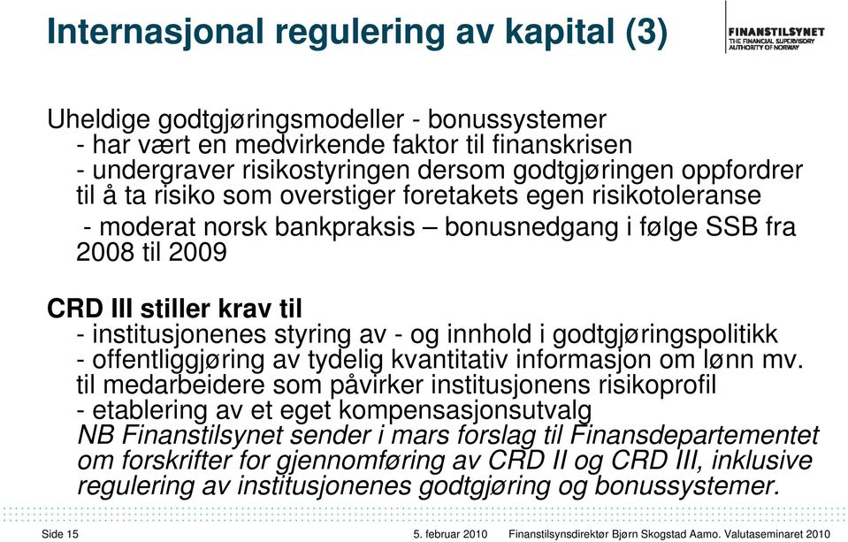 av - og innhold i godtgjøringspolitikk - offentliggjøring av tydelig kvantitativ informasjon om lønn mv.