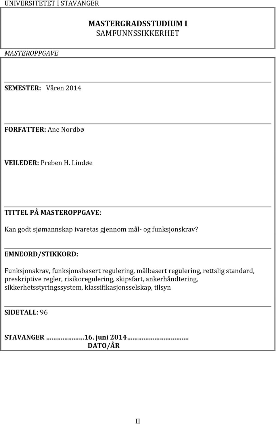 EMNEORD/STIKKORD: Funksjonskrav, funksjonsbasert regulering, målbasert regulering, rettslig standard, preskriptive regler,