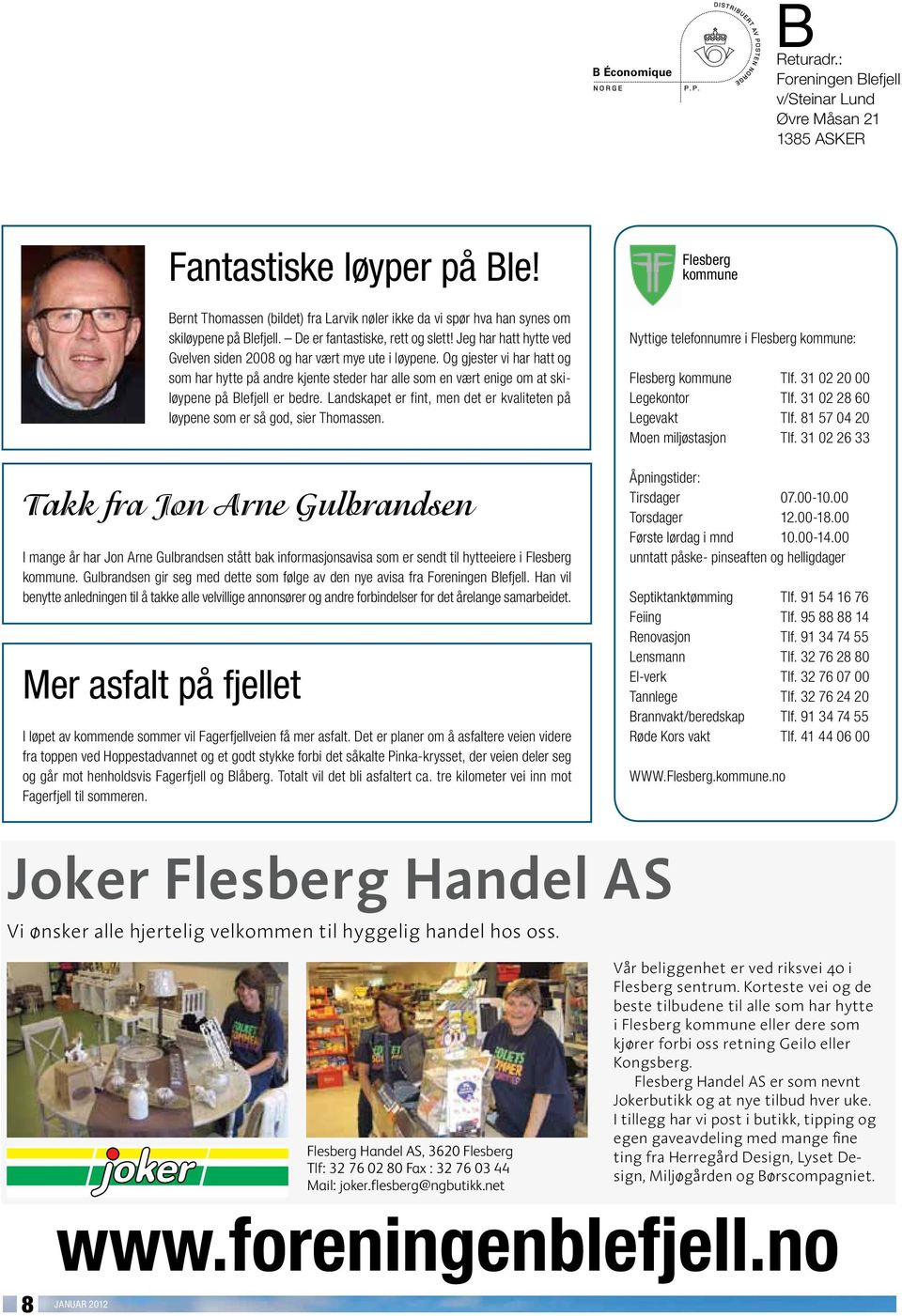 De er fantastiske, FLESBERG rett og slett! JERN Jeg OG BYGG har hatt AS hytte ved Gvelven siden 2008 og har vært mye ute i løypene.