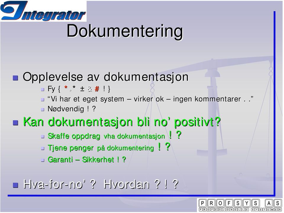 ? Kan dokumentasjon bli no positivt? vha dokumentasjon!? dokumentering!