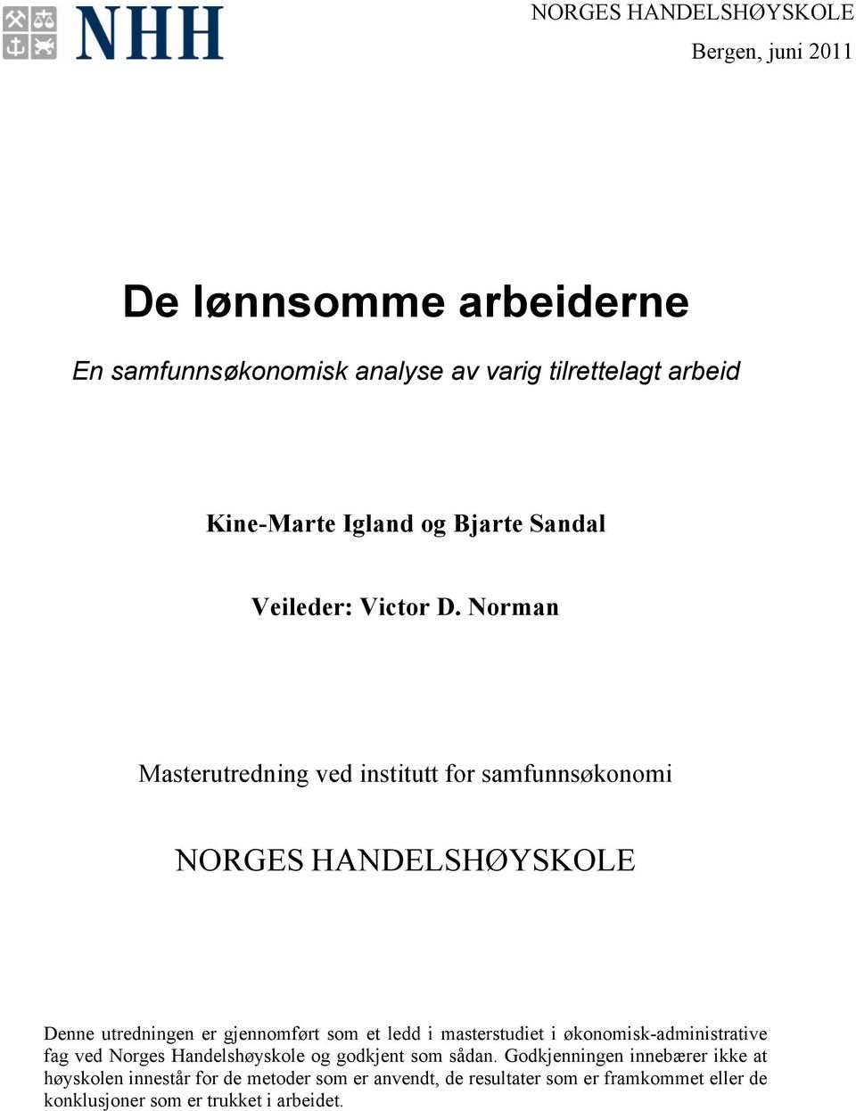 Norman Masterutredning ved institutt for samfunnsøkonomi NORGES HANDELSHØYSKOLE Denne utredningen er gjennomført som et ledd i masterstudiet