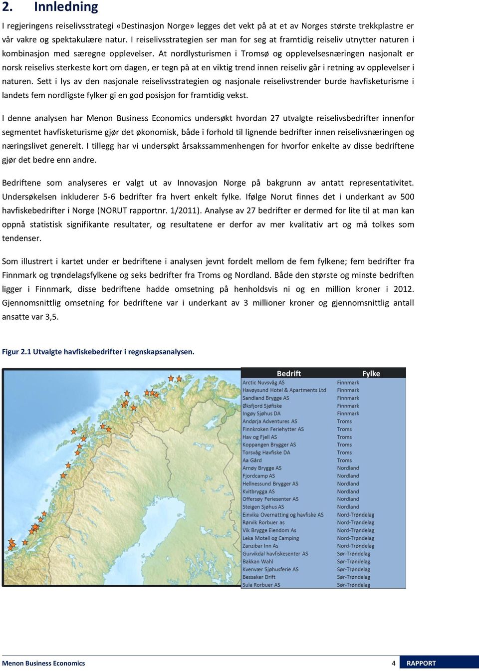 At nordlysturismen i Tromsø og opplevelsesnæringen nasjonalt er norsk reiselivs sterkeste kort om dagen, er tegn på at en viktig trend innen reiseliv går i retning av opplevelser i naturen.