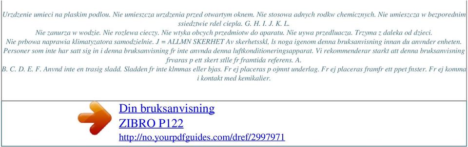 J = ALLMN SKERHET Av skerhetsskl, ls noga igenom denna bruksanvisning innan du anvnder enheten.