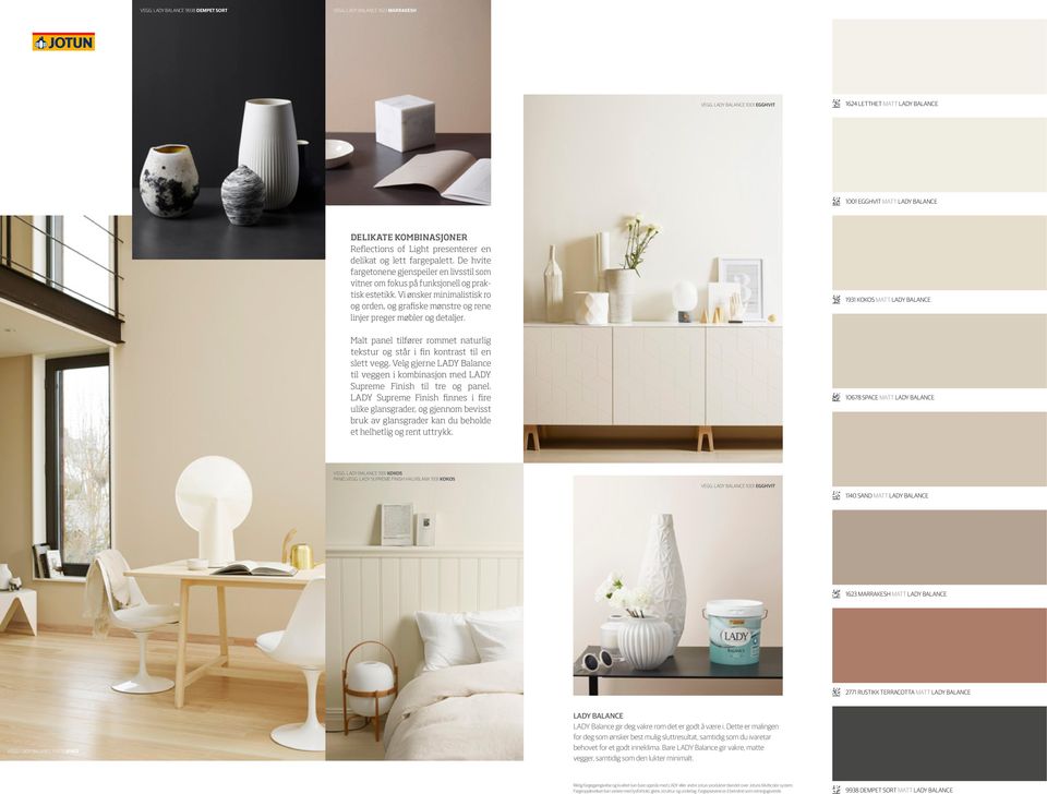 Vi ønsker minimalistisk ro og orden, og grafiske mønstre og rene linjer preger møbler og detaljer.