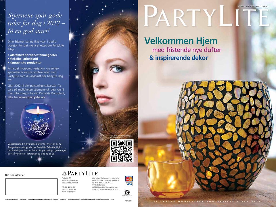 dufter & inspirerende dekor Å ha det morsomt, variasjon, og annerkjennelse er ekstra positive sider med PartyLite som du absolutt bør benytte deg av! Gjør 2012 til ditt personlige suksessår.