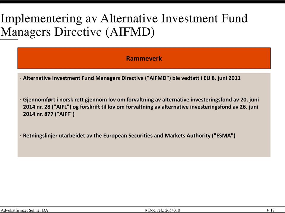 juni 2014 nr. 28 ("AIFL") og forskrift til lov om forvaltning av alternative investeringsfond av 26. juni 2014 nr.