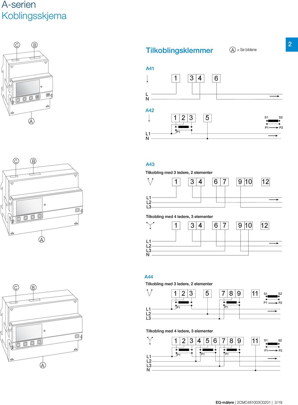 elementer 4 6 7 9 0 A L L L N A44 C B Tilkobling med ledere, elementer 7 8 9 S S L L L P P