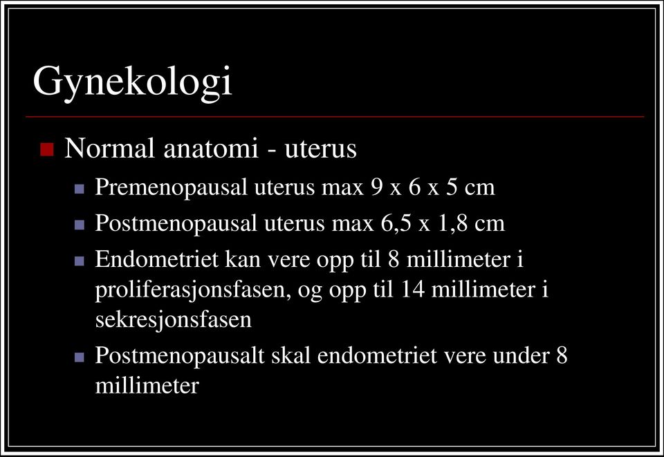 til 8 millimeter i proliferasjonsfasen, og opp til 14 millimeter i