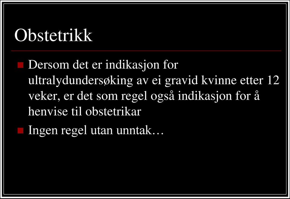 12 veker, er det som regel også indikasjon