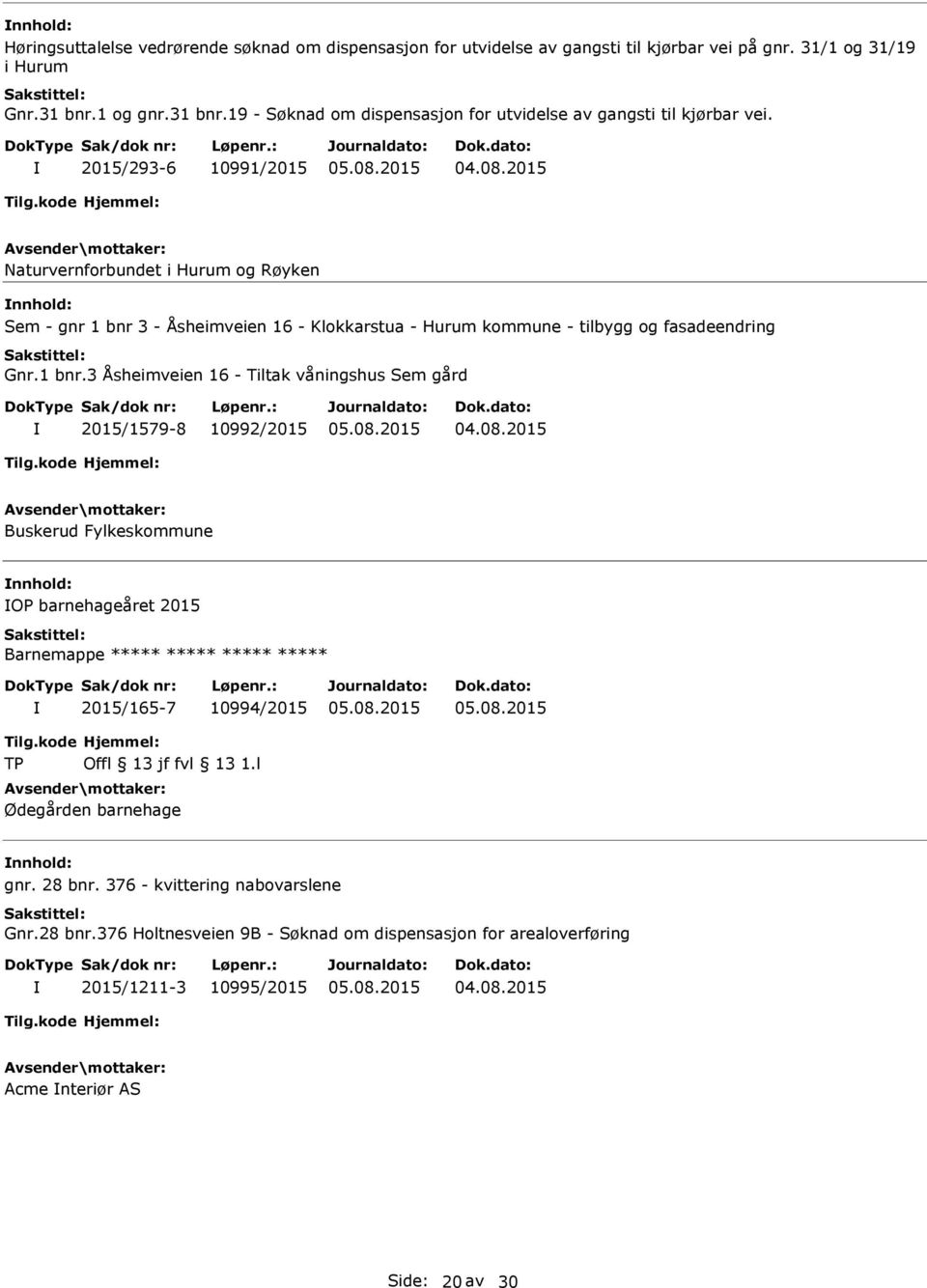 2015/293-6 10991/2015 Naturvernforbundet i Hurum og Røyken Sem - gnr 1 bnr 