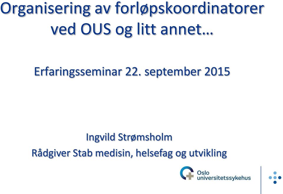 22. september 2015 Ingvild Strømsholm
