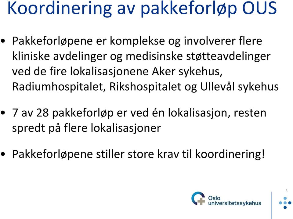 Radiumhospitalet, Rikshospitalet og Ullevål sykehus 7 av 28 pakkeforløp er ved én