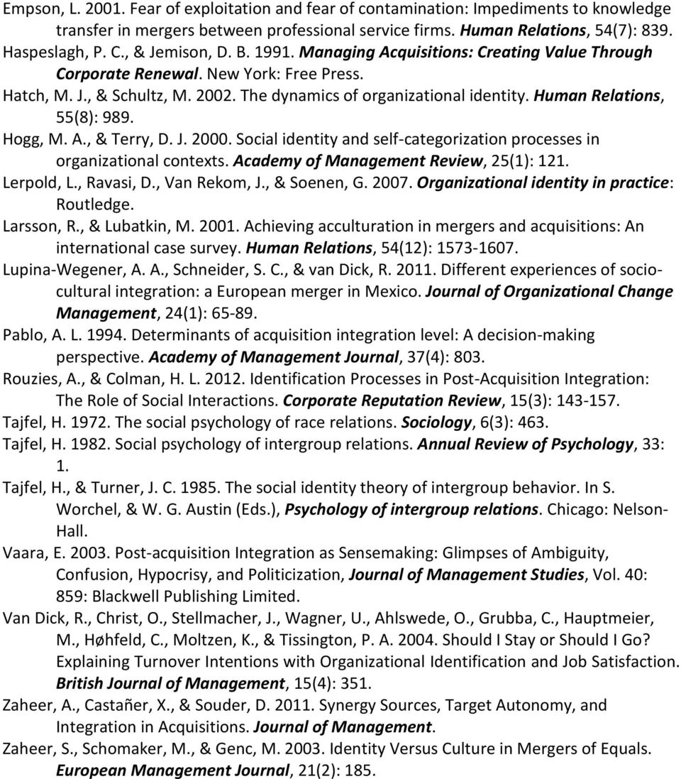 Human Relations, 55(8): 989. Hogg, M. A., & Terry, D. J. 2000. Social identity and self-categorization processes in organizational contexts. Academy of Management Review, 25(1): 121. Lerpold, L.