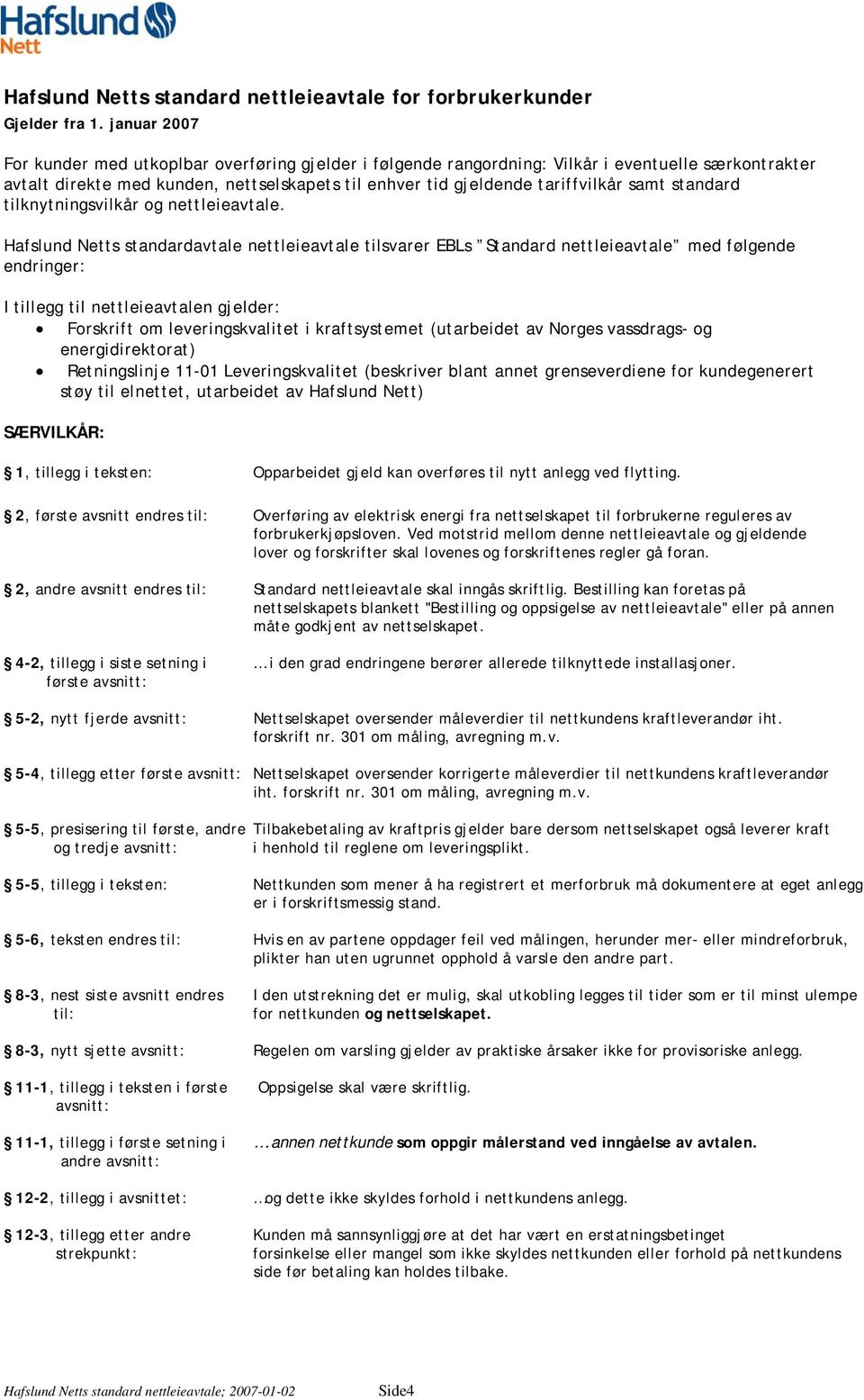 standard tilknytningsvilkår og nettleieavtale.