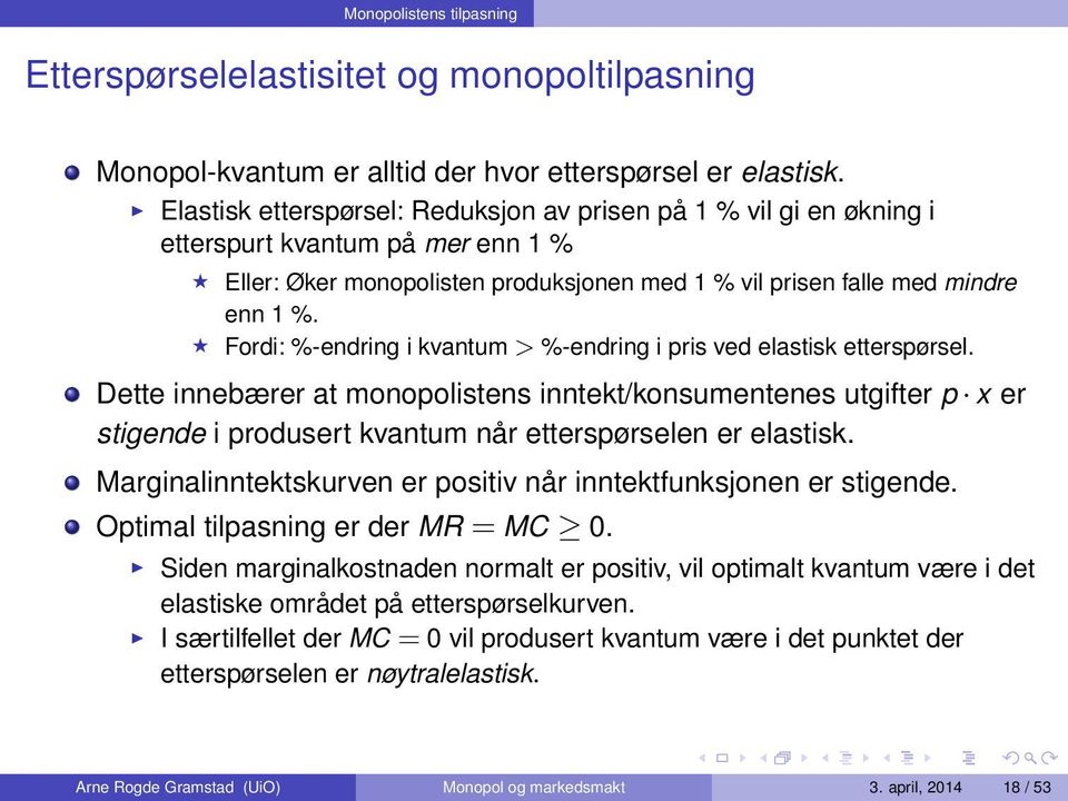 Fordi: %-endring i kvantum > %-endring i pris ved elastisk etterspørsel.