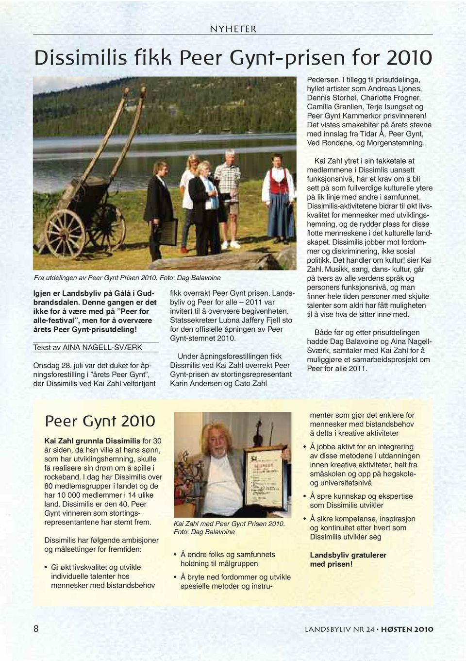Det vistes smakebiter på årets stevne med innslag fra Tidar Å, Peer Gynt, Ved Rondane, og Morgenstemning. Fra utdelingen av Peer Gynt Prisen 2010.