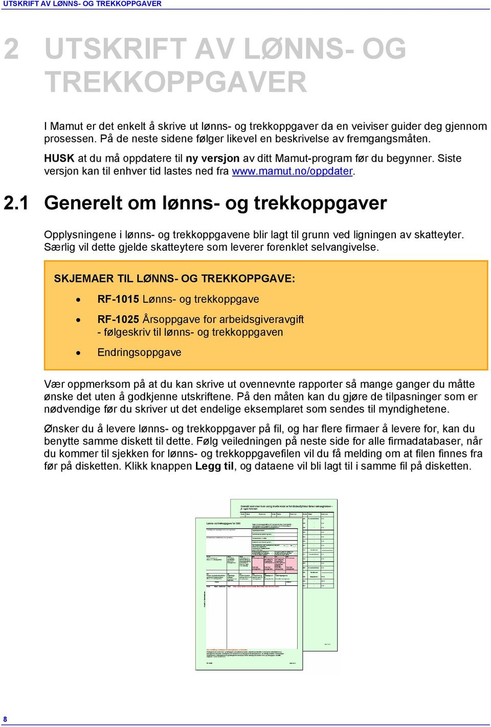 mamut.no/oppdater. 2.1 Generelt om lønns- og trekkoppgaver Opplysningene i lønns- og trekkoppgavene blir lagt til grunn ved ligningen av skatteyter.