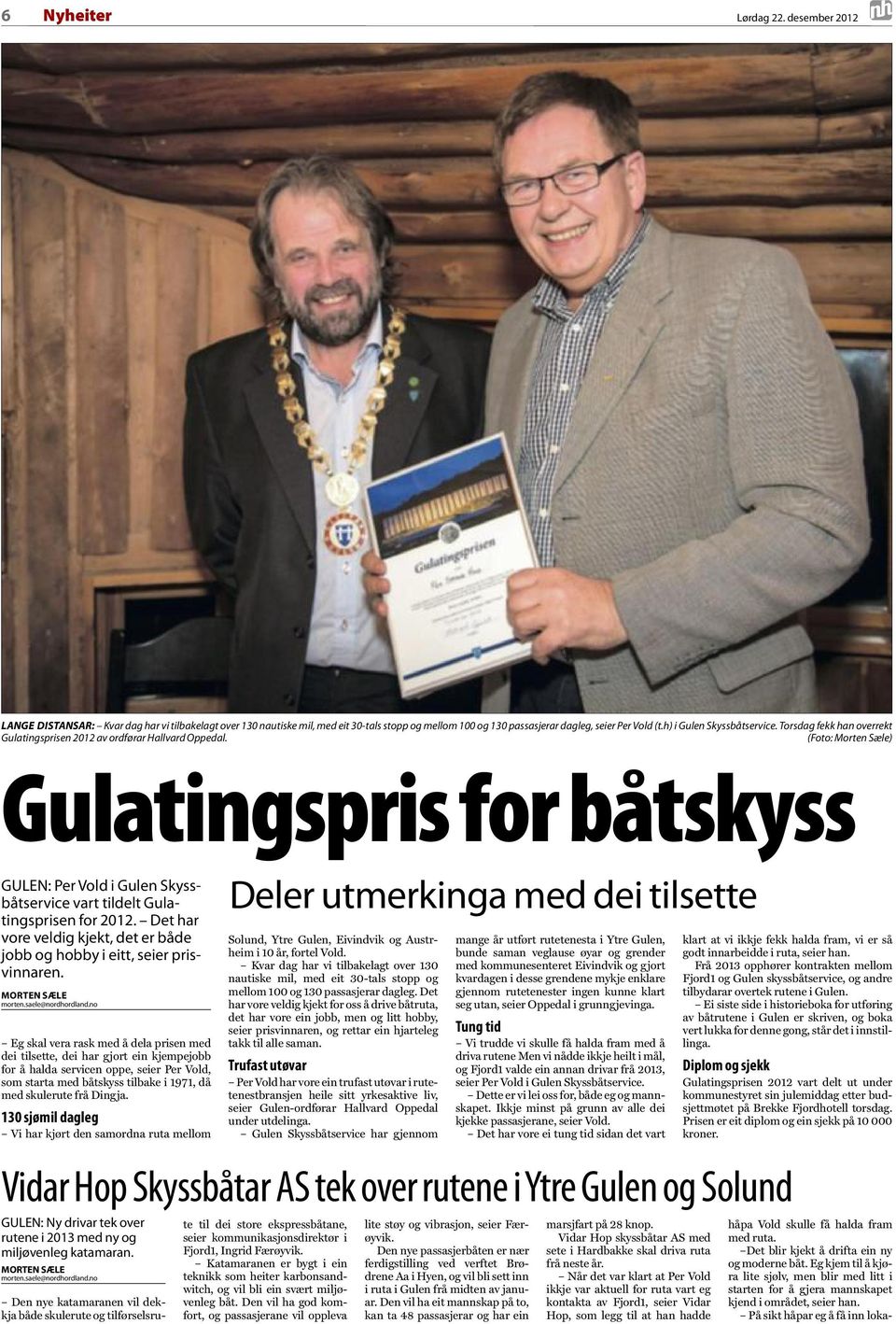 (Foto: Morten Sæle) Gulatingspris for båtskyss GULEN: Per Vold i Gulen Skyssbåtservice vart tildelt Gulatingsprisen for 2012.