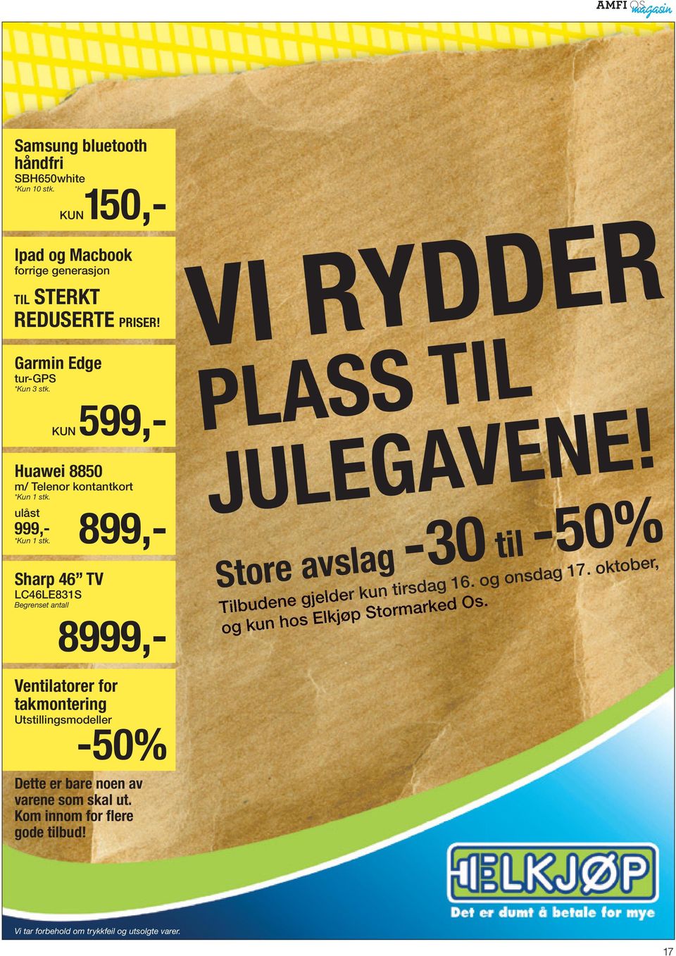 Sharp 46 TV LC46LE831S Begrenset antall 8999,- 899,- KUN 599,- VI RYDDER PLASS TIL JULEGAVENE! Store avslag -30 til -50% Tilbudene gjelder kun tirsdag 16.