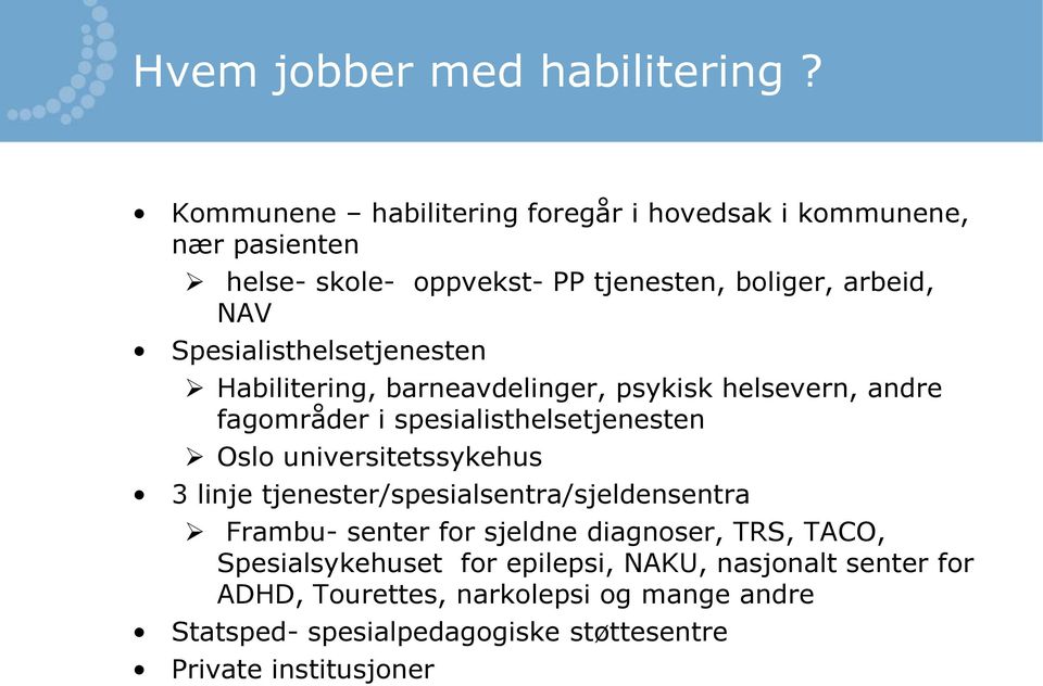 Spesialisthelsetjenesten Habilitering, barneavdelinger, psykisk helsevern, andre fagområder i spesialisthelsetjenesten Oslo