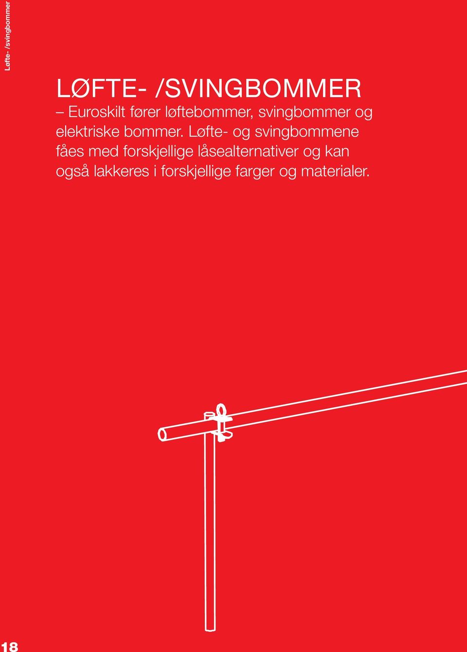 Løfte- og svingbom mene fåes med forskjellige