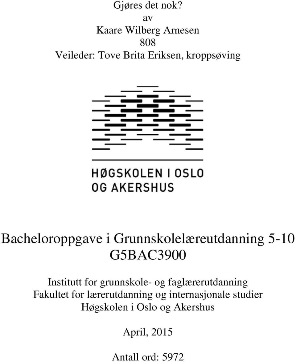 Bacheloroppgave i Grunnskolelæreutdanning 5-10 G5BAC3900 Institutt for