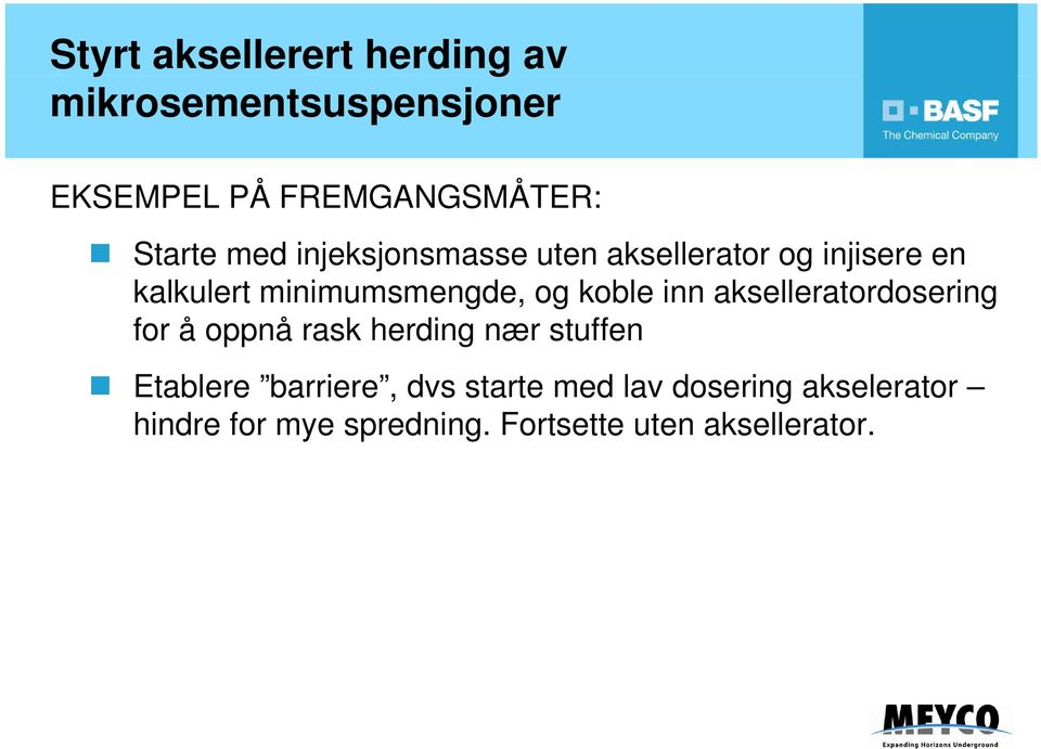 koble inn akselleratordosering for å oppnå rask herding nær stuffen Etablere barriere,