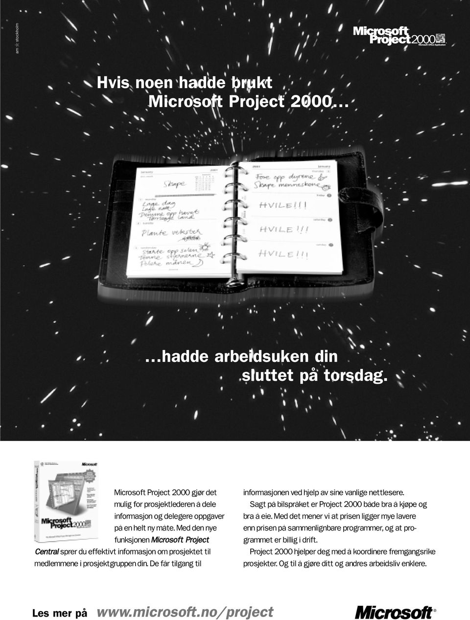 Med den nye funksjonen Microsoft Project Central sprer du effektivt informasjon om prosjektet til medlemmene i prosjektgruppen din.