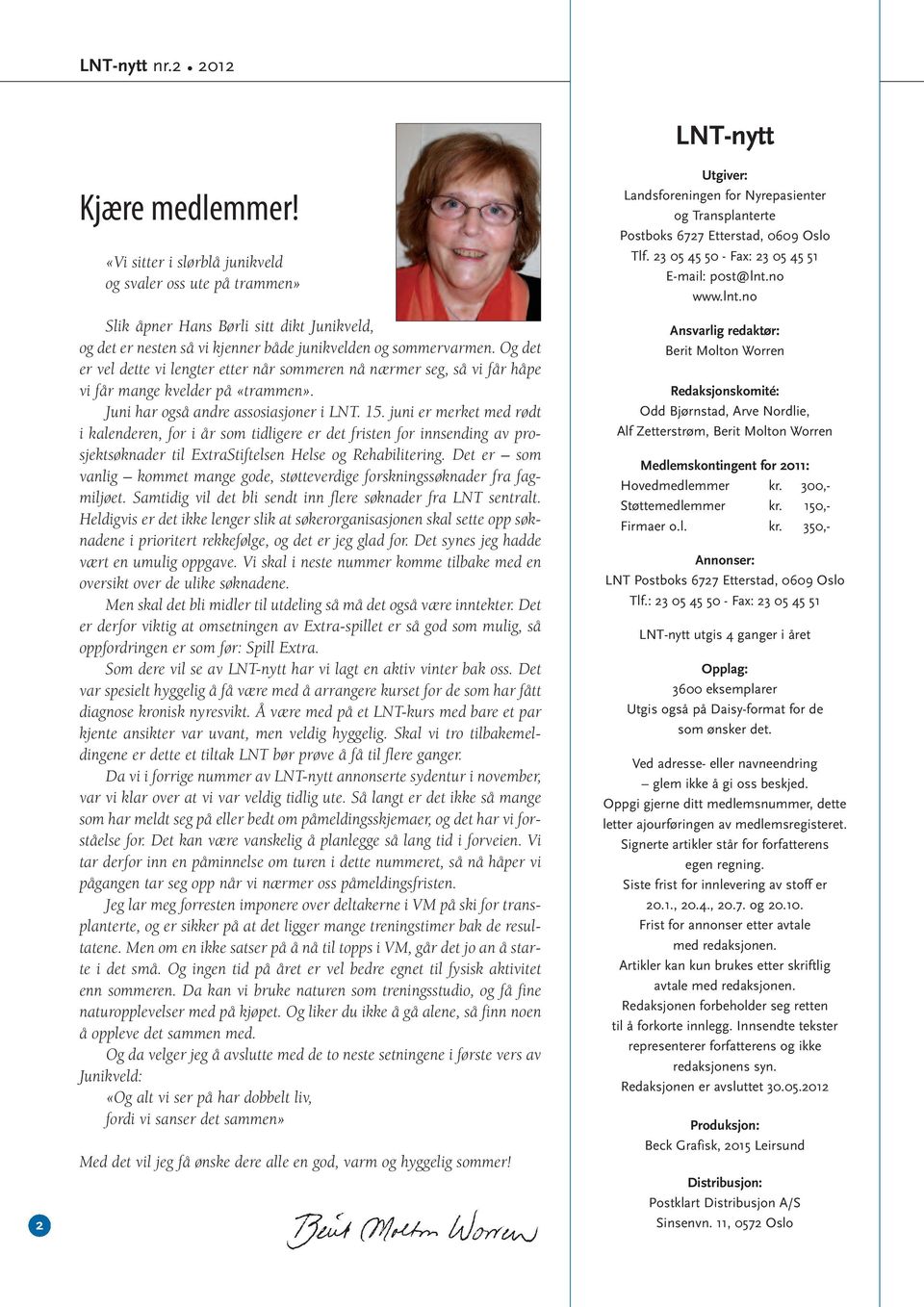 Og det er vel dette vi lengter etter når sommeren nå nærmer seg, så vi får håpe vi får mange kvelder på «trammen». Juni har også andre assosiasjoner i LNT. 15.