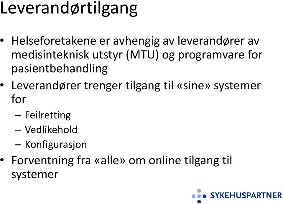 Leverandører trenger tilgang til «sine» systemer for Feilretting