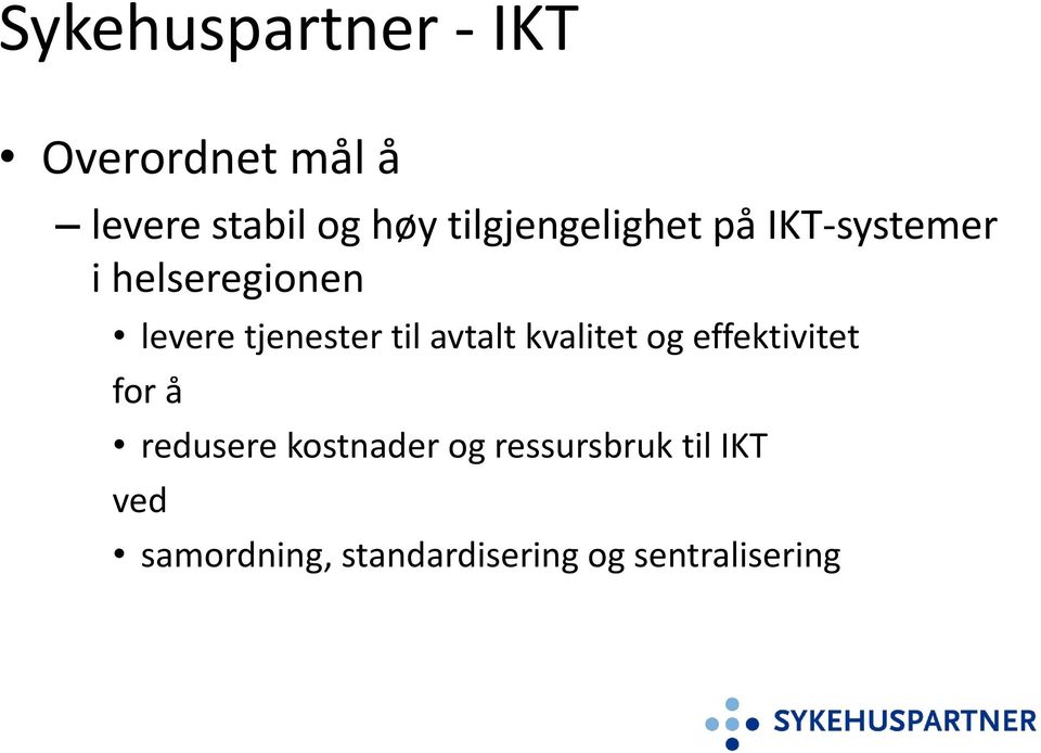 til avtalt kvalitet og effektivitet for å redusere kostnader og