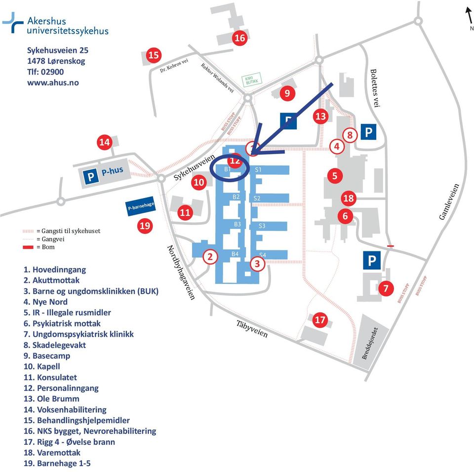 Barne og ungdomsklinikken (BUK) 4. Nye Nord 5. IR - Illegale rusmidler 6. Psykiatrisk mottak 7. Ungdomspsykiatrisk klinikk 8. Skadelegevakt 9. Basecamp 10. Kapell 11. Konsulatet 12.