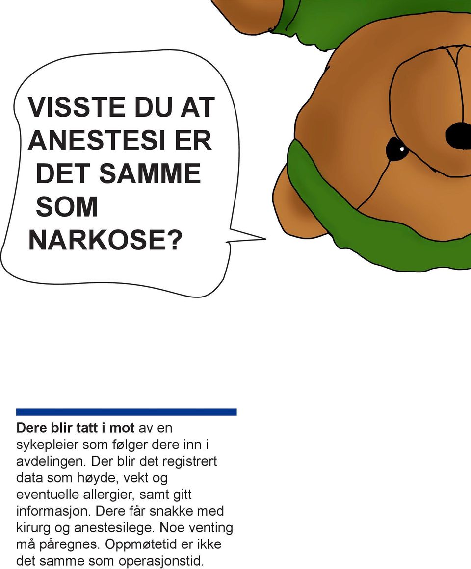 Der blir det registrert data som høyde, vekt og eventuelle allergier, samt gitt