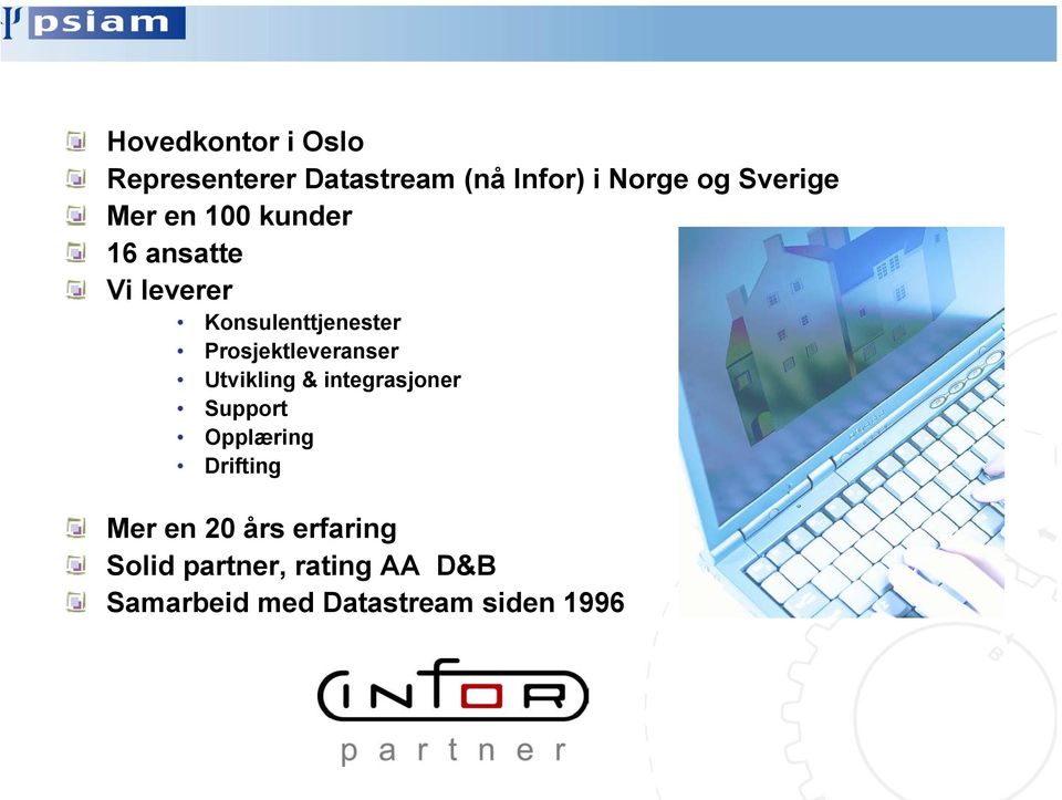 Prosjektleveranser Utvikling & integrasjoner Support Opplæring Drifting