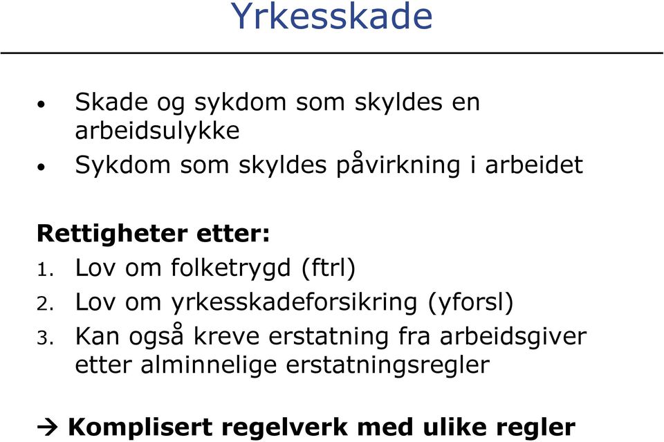 Lov om yrkesskadeforsikring (yforsl) 3.