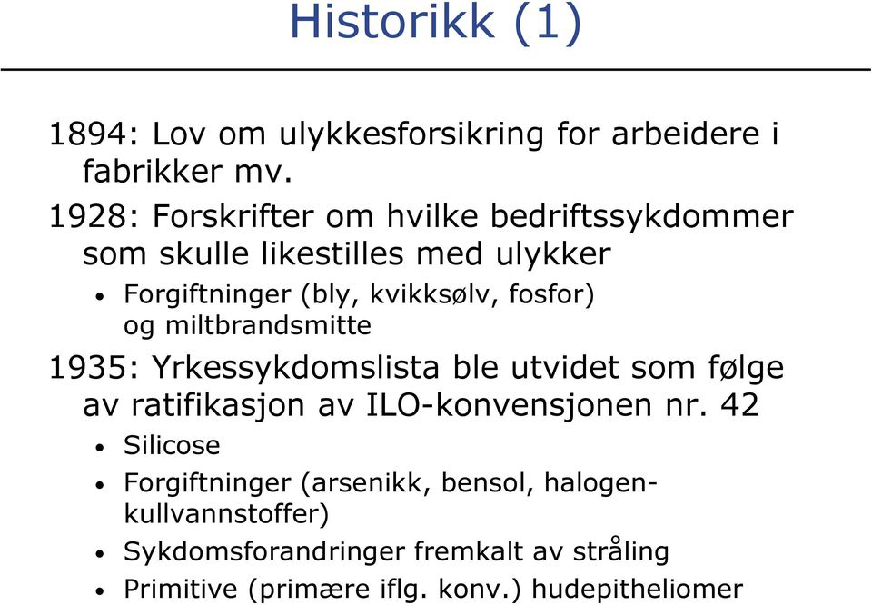 fosfor) og miltbrandsmitte 1935: Yrkessykdomslista ble utvidet som følge av ratifikasjon av ILO-konvensjonen nr.