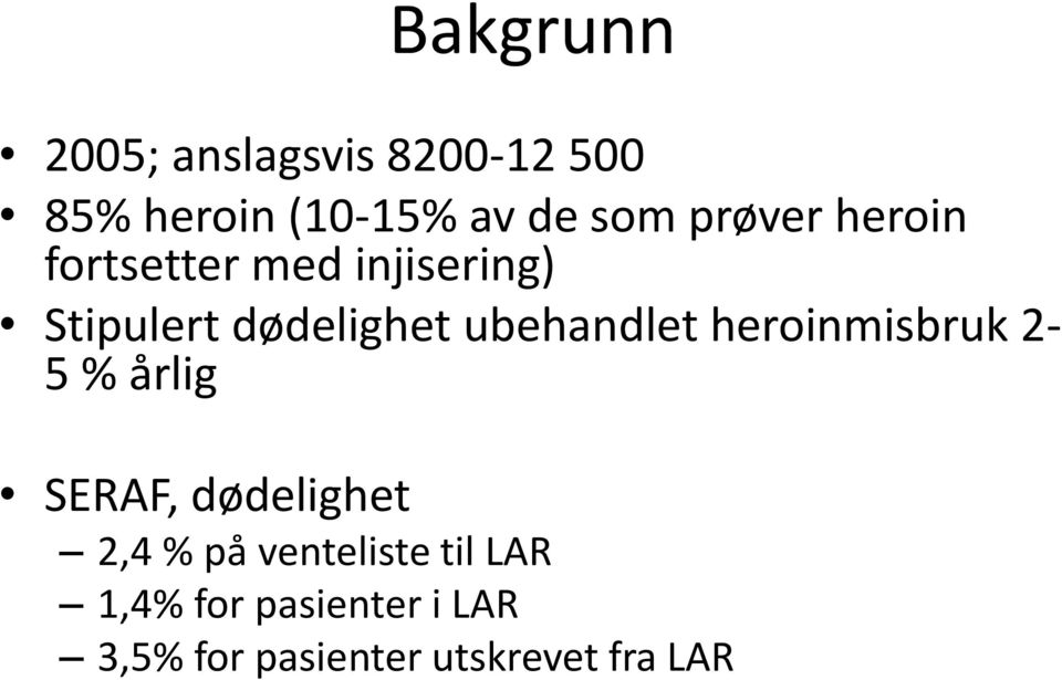 ubehandlet heroinmisbruk 2-5 % årlig SERAF, dødelighet 2,4 % på