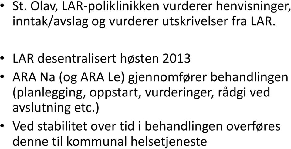 LAR desentralisert høsten 2013 ARA Na (og ARA Le) gjennomfører behandlingen