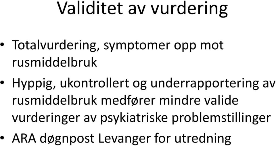 rusmiddelbruk medfører mindre valide vurderinger av